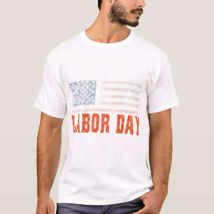 Labour Day celebrate hard work for real american T-Shirt