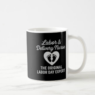 Labour Day Expert Funny Labour And Delivery Nurse Coffee Mug