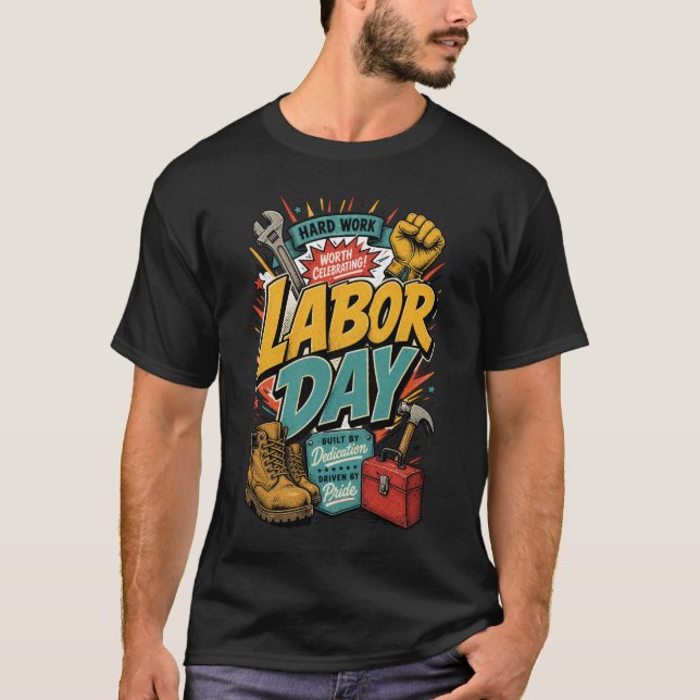 Labour Day Hard Work Worth Celebrating T-Shirt (Front)