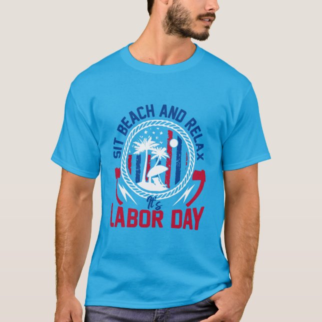 Labour Day - Sit, Beach and Relax it’s Labour Day  T-Shirt (Front)