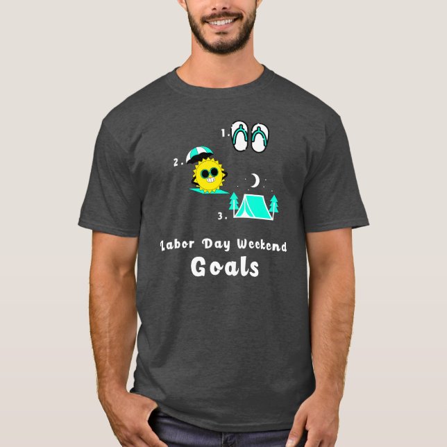 Labour Day Weekend Goals Funny Camping Beach T-Shirt (Front)