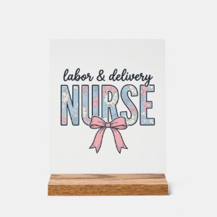 Labour & Delivery Nurse Floral Bow Vintage Shirt D Acrylic Sign