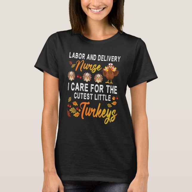 Labour & Delivery Nurse I Care For The Cutest Litt T-Shirt (Front)