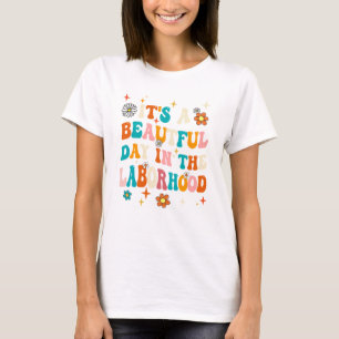 Labour & Delivery Nurse It's A Beautiful Day In Th T-Shirt
