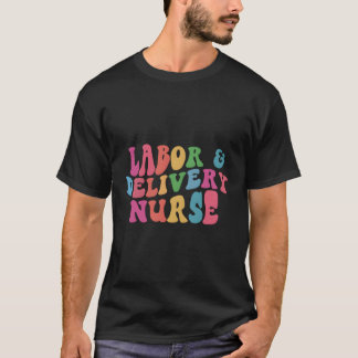 Labour Delivery Nurse T-Shirt