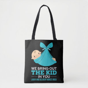 Labour Delivery Nurses We Bring Out The Kid In You Tote Bag