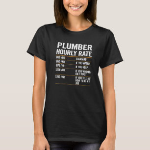 Labour Rates Plumber Hourly Rate Outfit For Plumbe T-Shirt