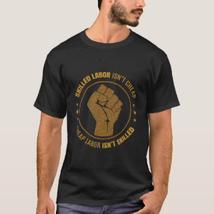 Labour Union Strong Skilled Labour Isn'T Cheap Pow T-Shirt