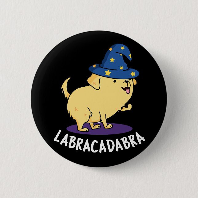 Labra-cadabra Funny Labrador Dog Pun Dark BG 6 Cm Round Badge (Front)