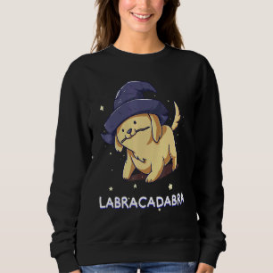 Labracadabra Labrador Retriever Dog Owner Cute Pup Sweatshirt