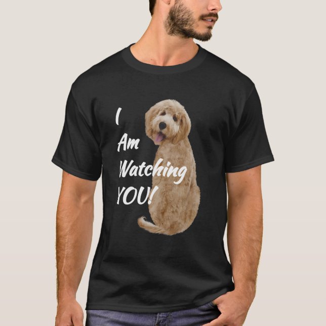 Labradoodle Goldendoodle I'M Watching You Dog Love T-Shirt (Front)