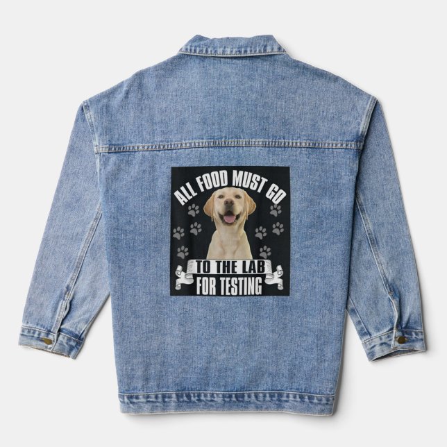 Labrador All Food Must Go To The Lab For Testing Denim Jacket (Back)