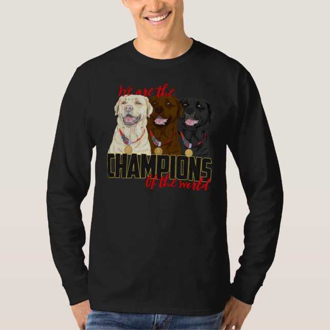 Labrador Champions! Especially For Labrador Retrie T-Shirt (Front)