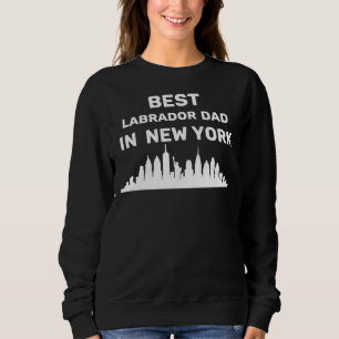 Labrador Dad New York Best Dad Skyline Sweatshirt