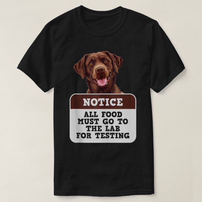 Labrador Dogs ALL FOOD MUST GO TO LAB TESTING Funn T-Shirt (Design Front)