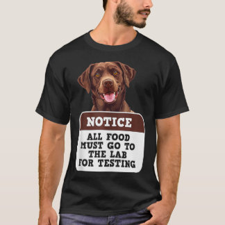 Labrador Dogs ALL FOOD MUST GO TO LAB TESTING Funn T-Shirt