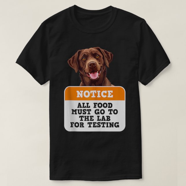 Labrador Dogs ALL FOOD MUST GO TO LAB TESTING Funn T-Shirt (Design Front)