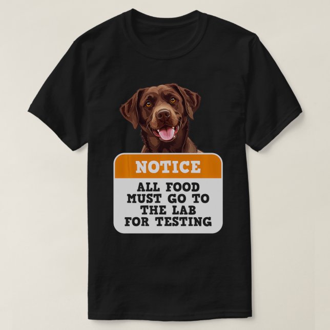Labrador Dogs ALL FOOD MUST GO TO LAB TESTING Funn T-Shirt (Design Front)