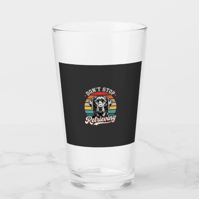 Labrador Don't Stop Retrieving Retro Dog Glass (Front)