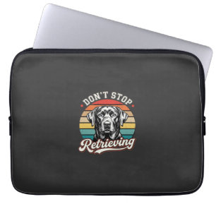 Labrador Don't Stop Retrieving Retro Dog Laptop Sleeve