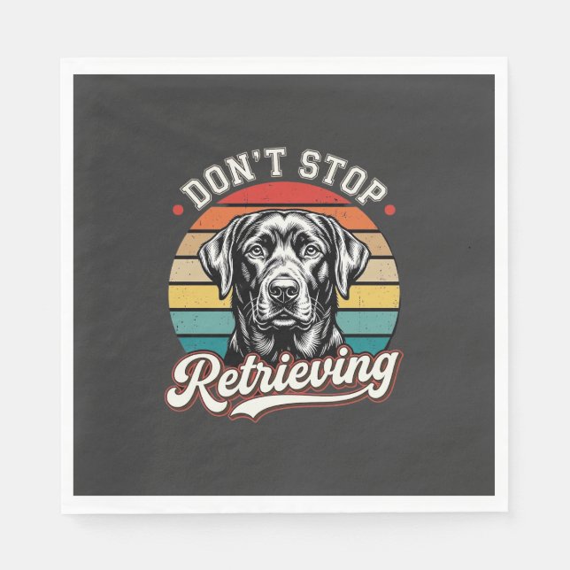 Labrador Don't Stop Retrieving Retro Dog Napkin (Front)