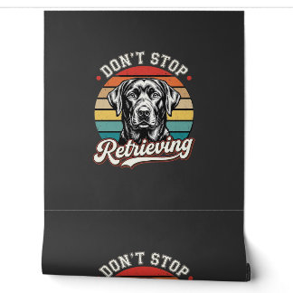 Labrador Don't Stop Retrieving Retro Dog Wallpaper