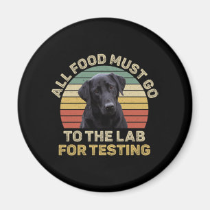Labrador Gifts All Food Must Go To The Lab Magnet