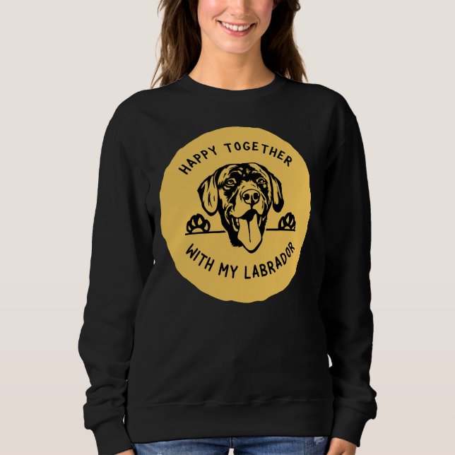 Labrador Peeking Graphic With Happy Together Text Sweatshirt (Front)