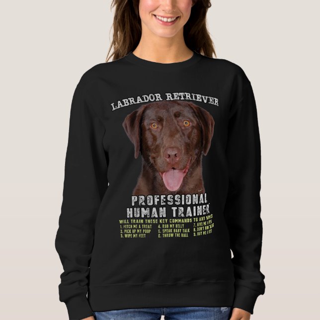 Labrador Retriever Chocolate Lab Professional Huma Sweatshirt (Front)