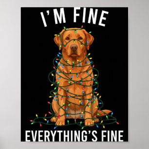 Labrador Retriever Christmas I'm Fine Everything I Poster