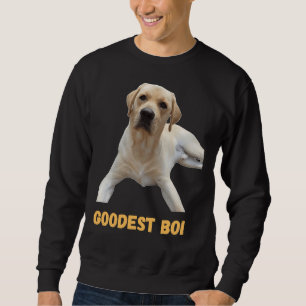 Labrador Retriever Dog Cute Dog Good Boi Goodest B Sweatshirt