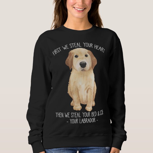 Labrador Retriever Dog Stubborn Puppy Sweatshirt (Front)