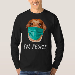 Labrador Retriever Dog Wearing A Face Mask Ew Peop T-Shirt