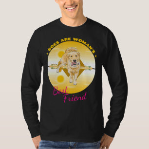 Labrador Retriever Dogs Are Woman S Best Friend T-Shirt