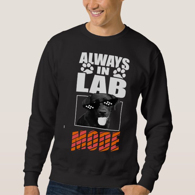 Labrador Retriever Lab Mode Sweatshirt (Front)