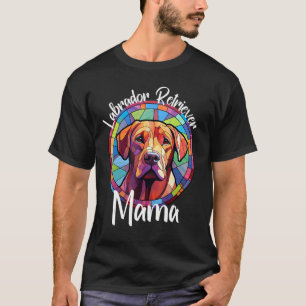Labrador Retriever Mama Dog Mum Puppy Colourful Pe T-Shirt