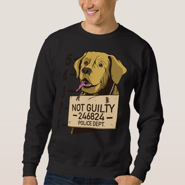 Labrador Retriever Not Guilty Police Dept Sweatshirt (Front)