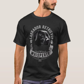 Labrador Retriever Whisperer T-Shirt