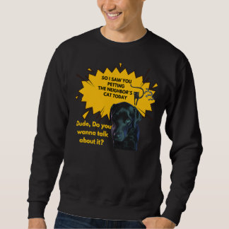 Labrador Retriever With Quote For All Dogs And Not Sweatshirt