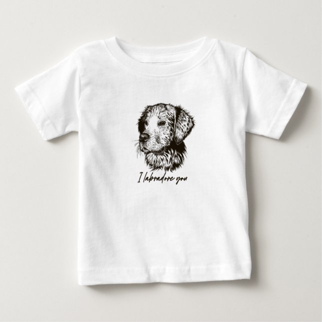  labradore you baby T-Shirt (Front)