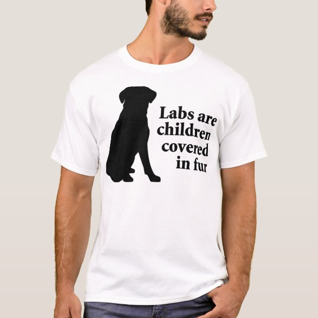 Labradors Are Fur Children T-Shirt (Front)