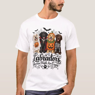 Labradors Because People are Creepy Halloween Dogs T-Shirt