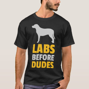 Labradors Before Dudes     T-Shirt