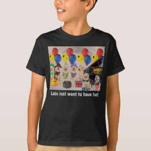 Labs just want to have fun! T-Shirt
