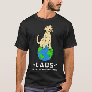 Labs Make The World Better T-Shirt