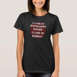 Lack of Boundaries Invites Lack of Respect La Falt T-Shirt