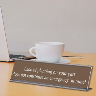 Lack of Planning  Employee Funny Office gift Desk Name Plate