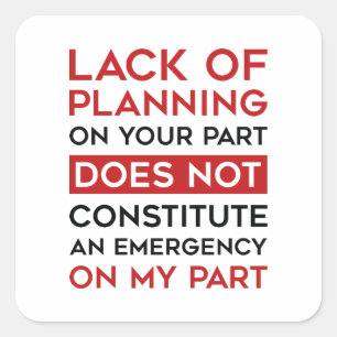 Lack Of Planning Square Sticker