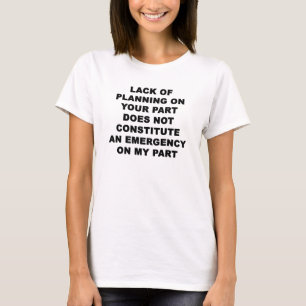 Lack of Planning T-Shirt