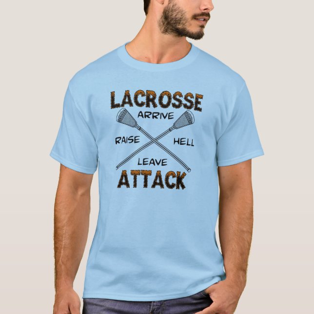 Lacrosse Attack ArriveRaiseHellLeave T-Shirt (Front)